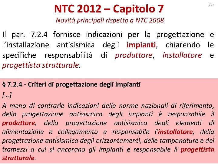 NTC 2012 – Capitolo 7 25 Novità principali rispetto a NTC 2008 Il par.