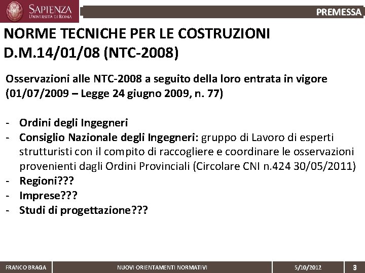 PREMESSA NORME TECNICHE PER LE COSTRUZIONI D. M. 14/01/08 (NTC-2008) Osservazioni alle NTC-2008 a
