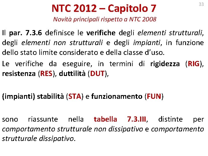 NTC 2012 – Capitolo 7 33 Novità principali rispetto a NTC 2008 Il par.