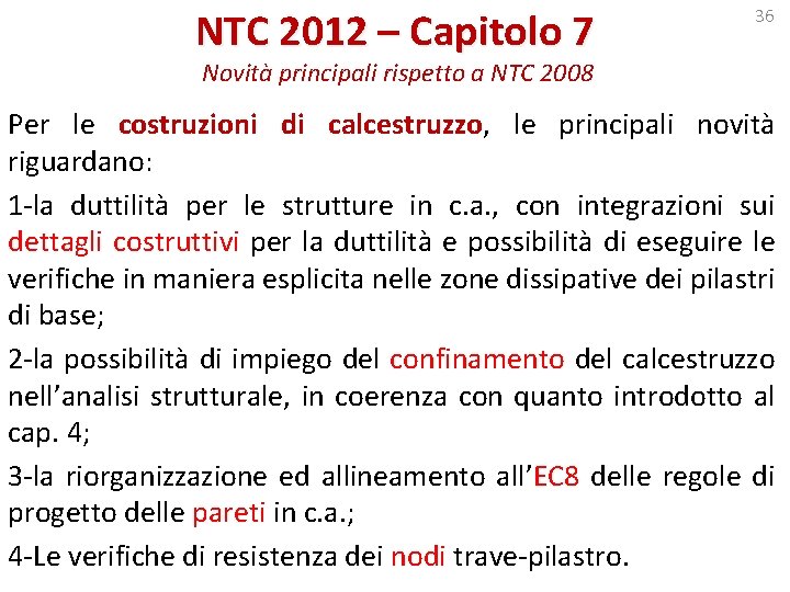NTC 2012 – Capitolo 7 36 Novità principali rispetto a NTC 2008 Per le