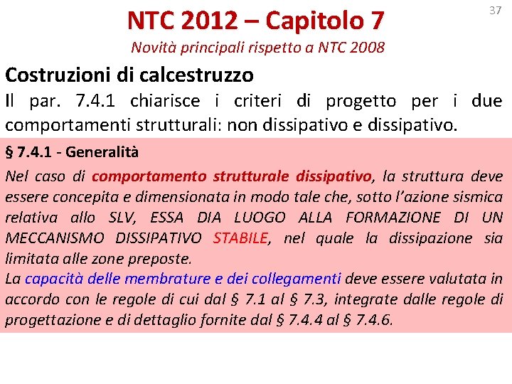 NTC 2012 – Capitolo 7 37 Novità principali rispetto a NTC 2008 Costruzioni di