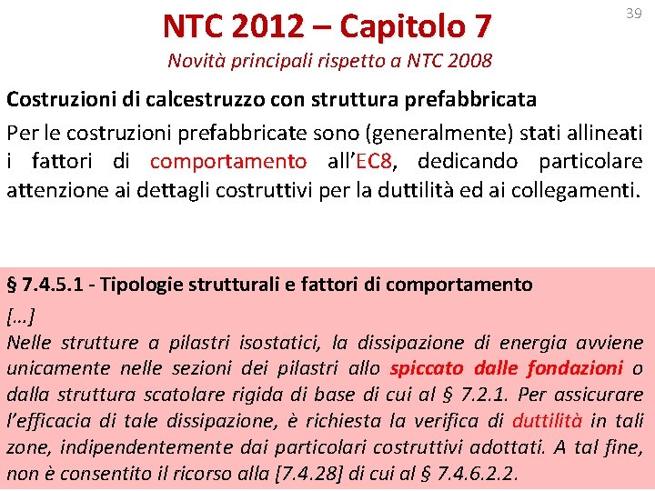NTC 2012 – Capitolo 7 39 Novità principali rispetto a NTC 2008 Costruzioni di