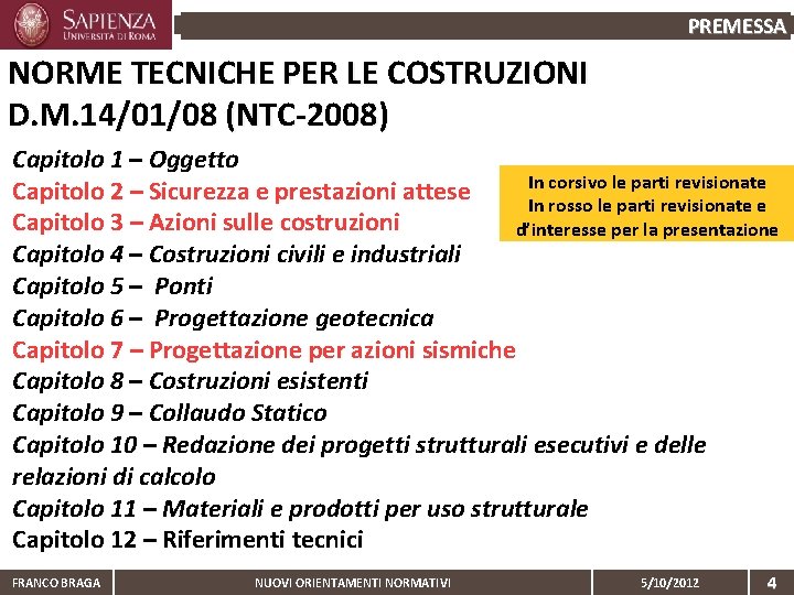 PREMESSA NORME TECNICHE PER LE COSTRUZIONI D. M. 14/01/08 (NTC-2008) Capitolo 1 – Oggetto
