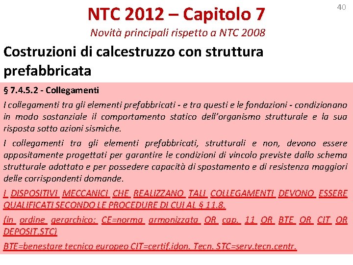 NTC 2012 – Capitolo 7 40 Novità principali rispetto a NTC 2008 Costruzioni di