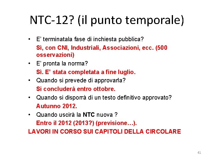 NTC-12? (il punto temporale) • E’ terminatala fase di inchiesta pubblica? Sì, con CNI,