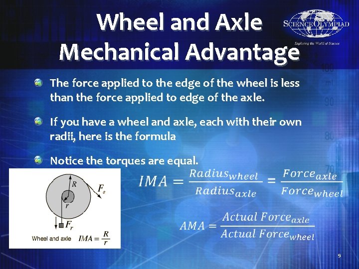 Wheel and Axle Mechanical Advantage The force applied to the edge of the wheel