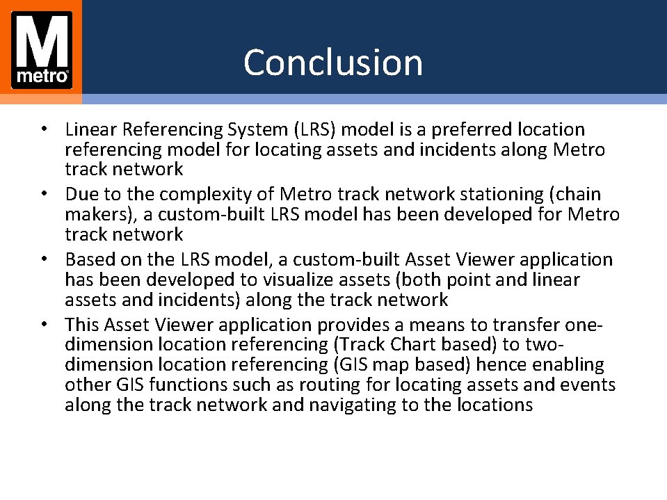 Conclusion • Linear Referencing System (LRS) model is a preferred location referencing model for