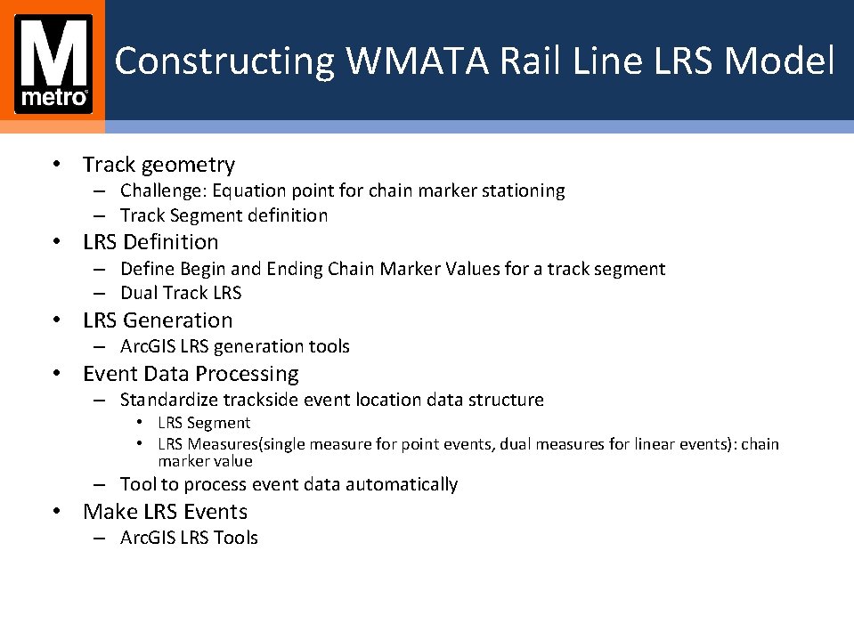 Constructing WMATA Rail Line LRS Model • Track geometry – Challenge: Equation point for Constructing WMATA Rail Line LRS Model • Track geometry – Challenge: Equation point for