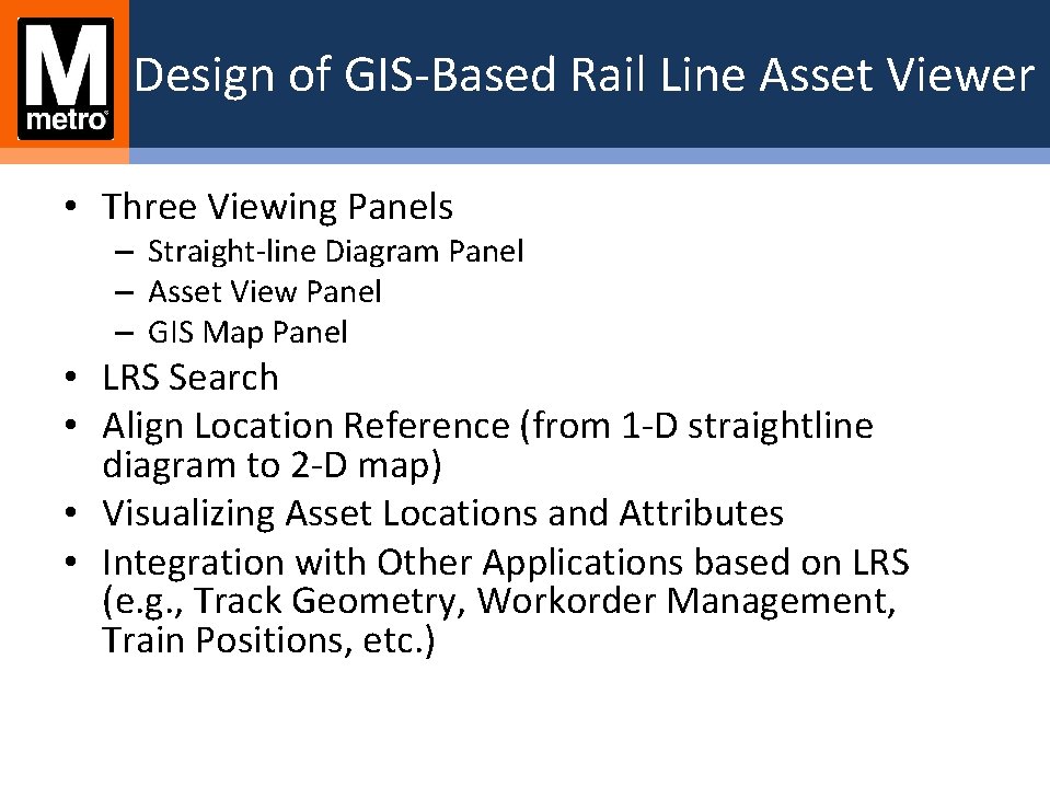 Design of GIS-Based Rail Line Asset Viewer • Three Viewing Panels – Straight-line Diagram Design of GIS-Based Rail Line Asset Viewer • Three Viewing Panels – Straight-line Diagram