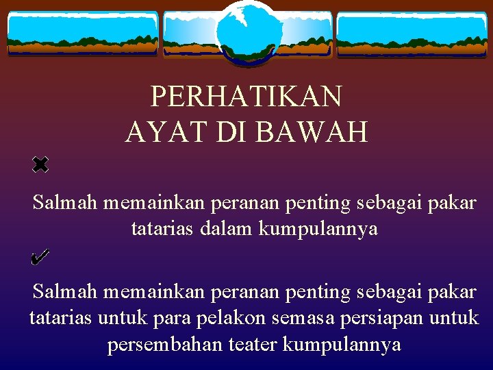 PERHATIKAN AYAT DI BAWAH Salmah memainkan peranan penting sebagai pakar tatarias dalam kumpulannya Salmah