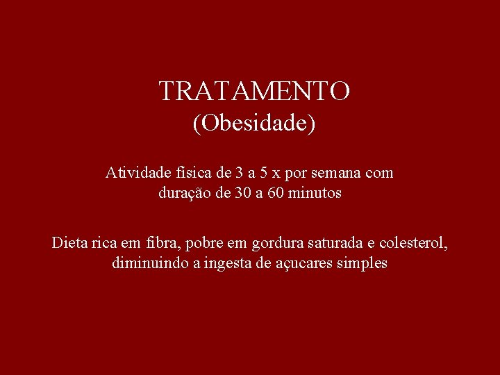 TRATAMENTO (Obesidade) Atividade física de 3 a 5 x por semana com duração de