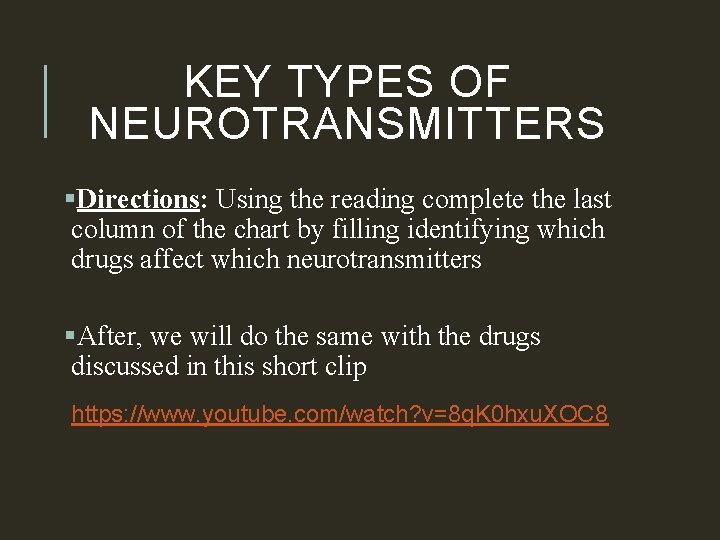 KEY TYPES OF NEUROTRANSMITTERS §Directions: Using the reading complete the last column of the