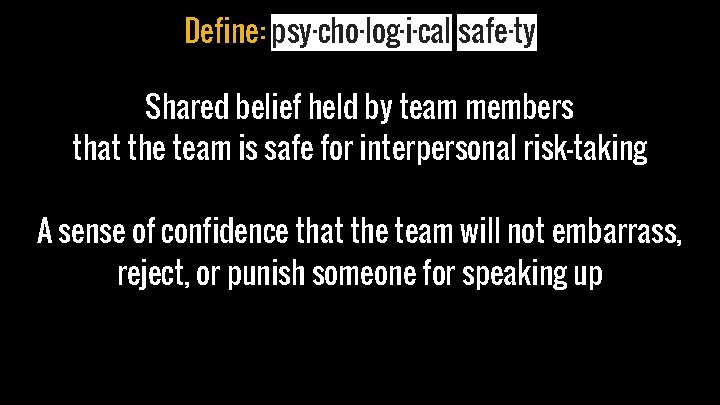 Define: psy·cho·log·i·cal safe·ty Team members think their work matters and creates change. IMPACT held