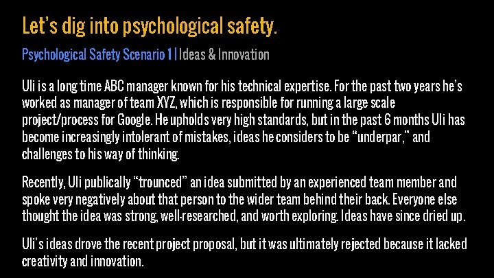 Let’s dig into psychological safety. Psychological Safety Scenario 1 | Ideas & Innovation Uli