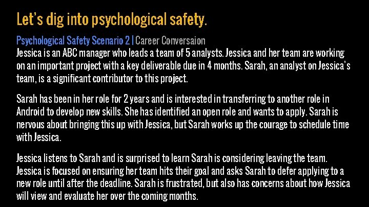 Let’s dig into psychological safety. Psychological Safety Scenario 2 | Career Conversaion Jessica is