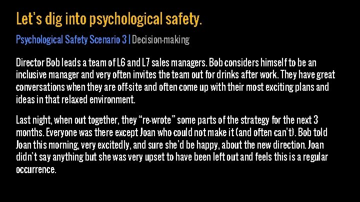 Let’s dig into psychological safety. Psychological Safety Scenario 3 | Decision-making Director Bob leads