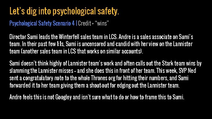 Let’s dig into psychological safety. Psychological Safety Scenario 4 | Credit + “wins” Director