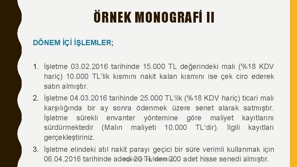 ÖRNEK MONOGRAFİ II DÖNEM İÇİ İŞLEMLER; 1. İşletme 03. 02. 2016 tarihinde 15. 000