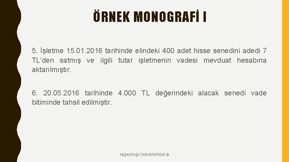 ÖRNEK MONOGRAFİ I 5. İşletme 15. 01. 2016 tarihinde elindeki 400 adet hisse senedini