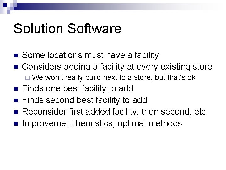 Solution Software n n Some locations must have a facility Considers adding a facility