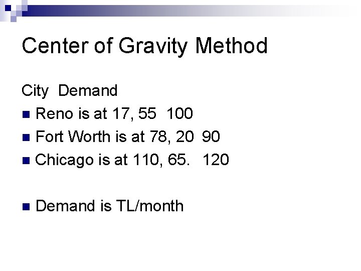 Center of Gravity Method City Demand n Reno is at 17, 55 100 n