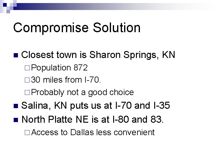 Compromise Solution n Closest town is Sharon Springs, KN ¨ Population 872 ¨ 30