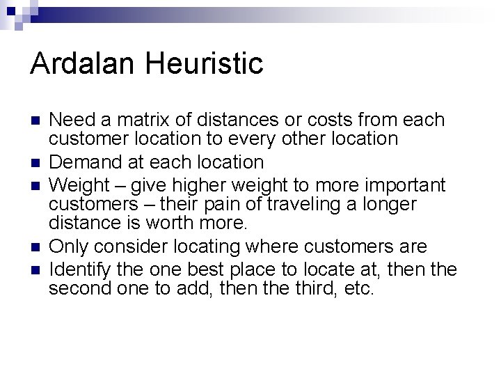 Ardalan Heuristic n n n Need a matrix of distances or costs from each