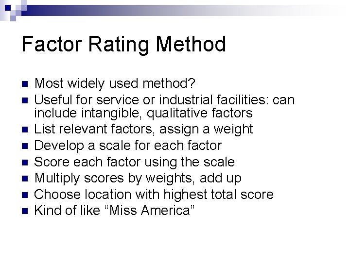 Factor Rating Method n n n n Most widely used method? Useful for service