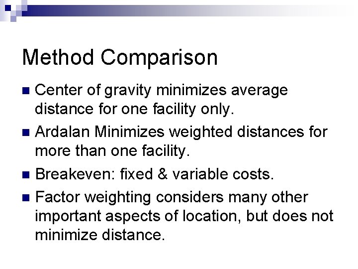 Method Comparison Center of gravity minimizes average distance for one facility only. n Ardalan