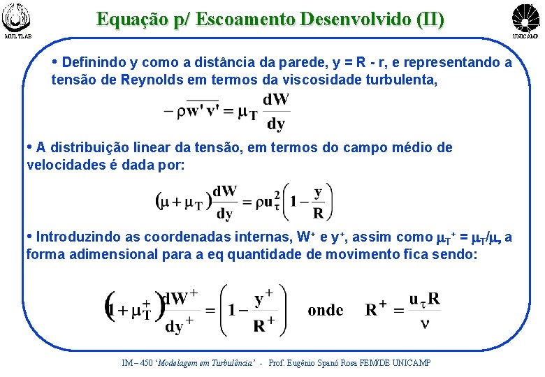 Equação p/ Escoamento Desenvolvido (II) MULTLAB UNICAMP • Definindo y como a distância da