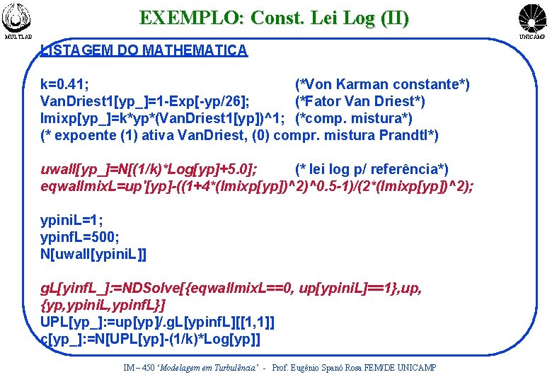 EXEMPLO: Const. Lei Log (II) MULTLAB UNICAMP LISTAGEM DO MATHEMATICA k=0. 41; (*Von Karman