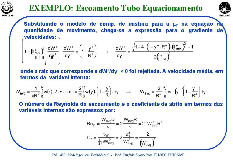 EXEMPLO: Escoamento Tubo Equacionamento MULTLAB UNICAMP Substituindo o modelo de comp. de mistura para