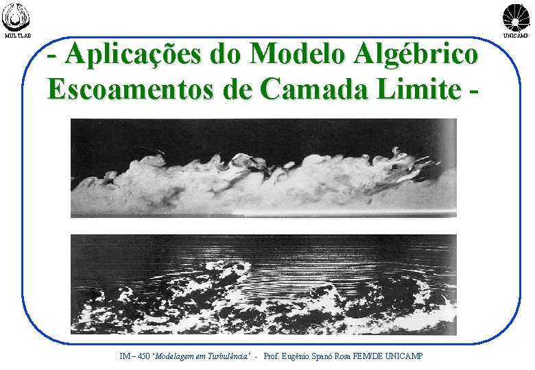 MULTLAB - Aplicações do Modelo Algébrico Escoamentos de Camada Limite - IM – 450