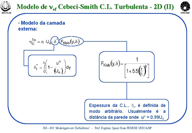 MULTLAB Modelo de nef Cebeci-Smith C. L. Turbulenta - 2 D (II) • Modelo