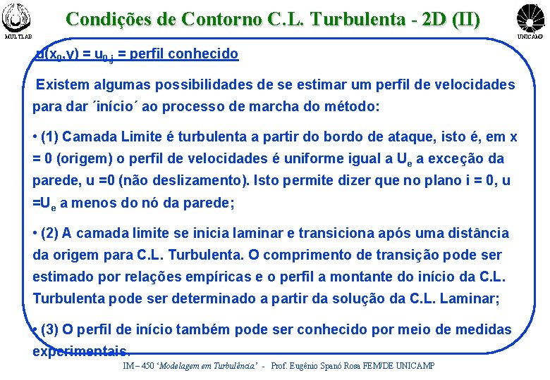 Condições de Contorno C. L. Turbulenta - 2 D (II) MULTLAB UNICAMP u(x 0,