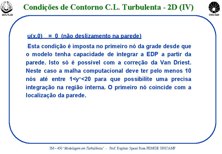 Condições de Contorno C. L. Turbulenta - 2 D (IV) MULTLAB UNICAMP u(x, 0)