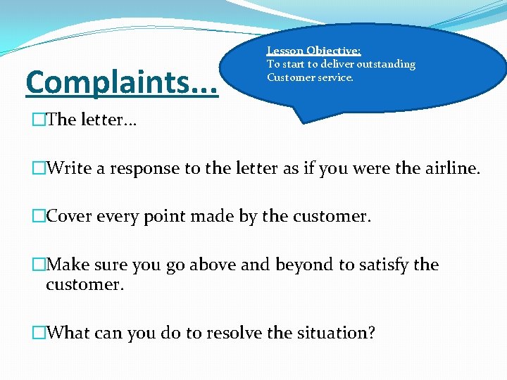 Complaints. . . Lesson Objective: To start to deliver outstanding Customer service. �The letter.