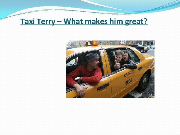 Taxi Terry – What makes him great? 