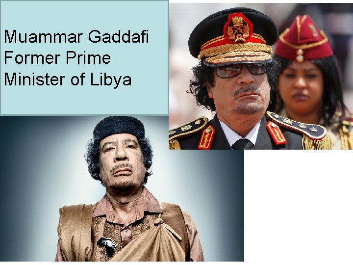 Muammar Gaddafi Former Prime Minister of Libya 