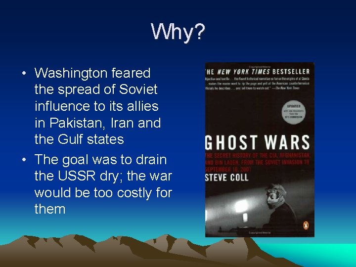 Why? • Washington feared the spread of Soviet influence to its allies in Pakistan,