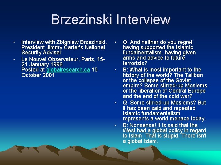 Brzezinski Interview • • Interview with Zbigniew Brzezinski, President Jimmy Carter's National Security Adviser