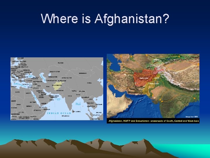 Where is Afghanistan? 