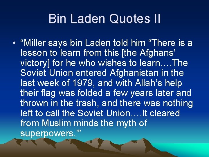 Bin Laden Quotes II • “Miller says bin Laden told him “There is a