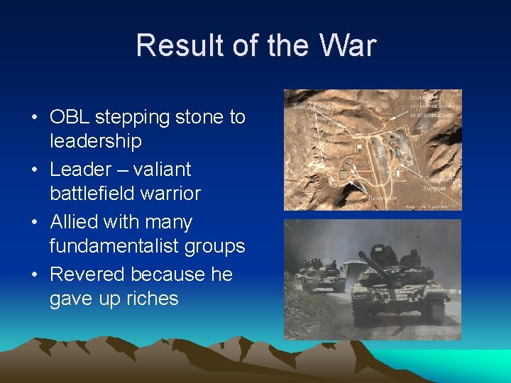 Result of the War • OBL stepping stone to leadership • Leader – valiant
