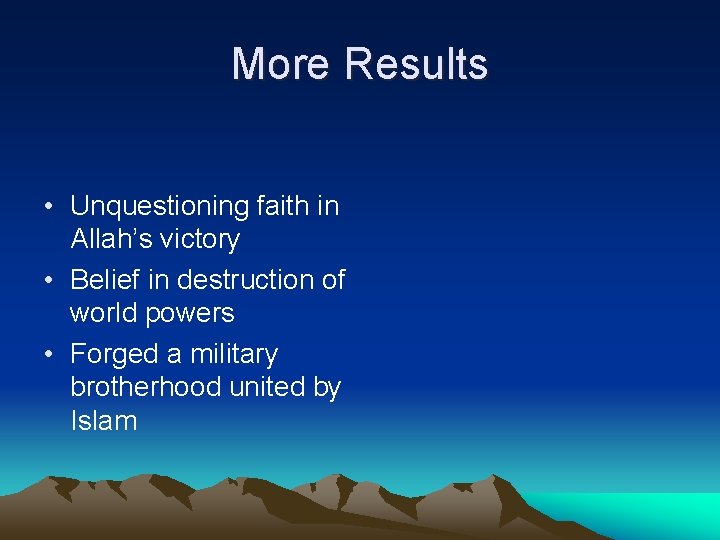 More Results • Unquestioning faith in Allah’s victory • Belief in destruction of world