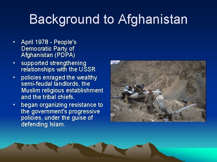 Background to Afghanistan • April 1978 - People's Democratic Party of Afghanistan (PDPA) •