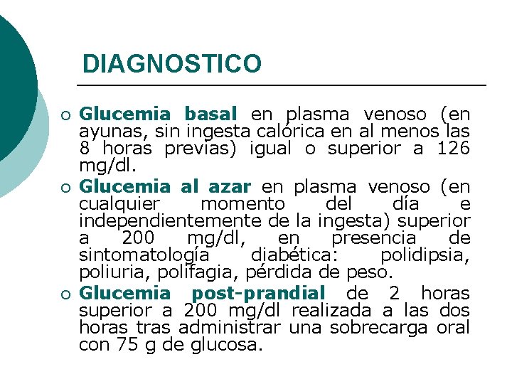 DIAGNOSTICO ¡ ¡ ¡ Glucemia basal en plasma venoso (en ayunas, sin ingesta calórica