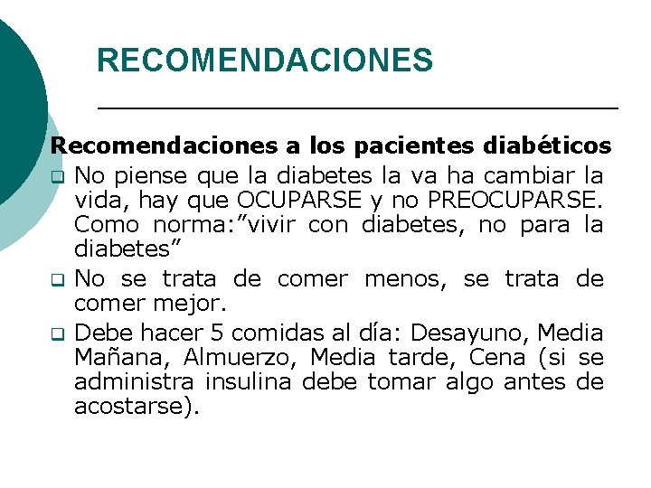 RECOMENDACIONES Recomendaciones a los pacientes diabéticos q No piense que la diabetes la va