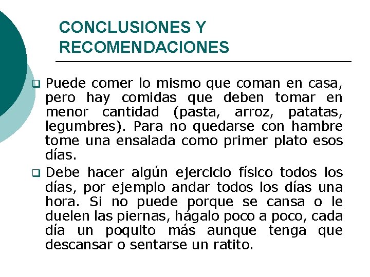 CONCLUSIONES Y RECOMENDACIONES Puede comer lo mismo que coman en casa, pero hay comidas