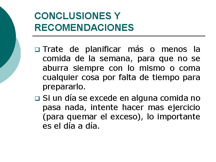 CONCLUSIONES Y RECOMENDACIONES Trate de planificar más o menos la comida de la semana,